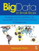 Book cover of: Big Data in Small Slices: Data Visualization for Communicators. By: Dianne M. Finch