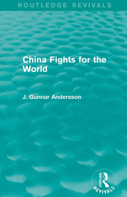 Book cover of: China Fights for the World. By: J. Gunnar Andersson