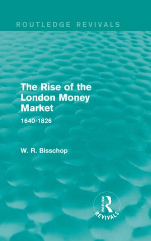 Rise of the London Money Market (Routledge Revivals)