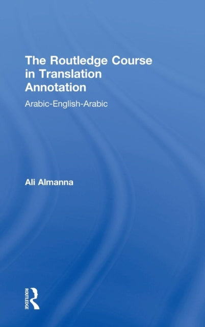 Book cover of: Routledge Course in Translation Annotation. By: Ali Almanna