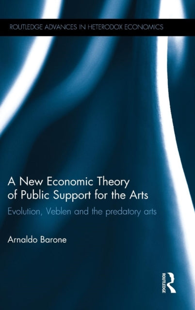 Book cover of: New Economic Theory of Public Support for the Arts. By: Arnaldo Barone