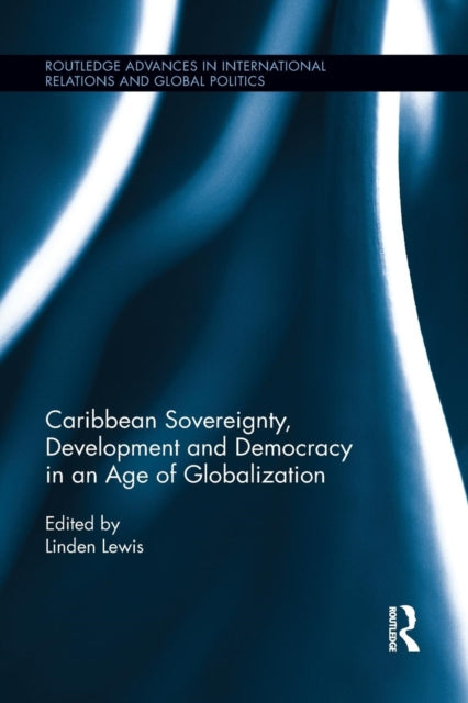 Book cover of: Caribbean Sovereignty, Development and Democracy in an Age of Globalization. By: Linden Lewis
