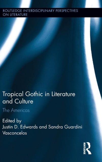 Book cover of: Tropical Gothic in Literature and Culture. By: Justin D. Edwards