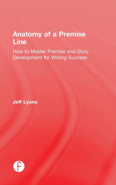 Book cover of: Anatomy of a Premise Line. By: Jeff Lyons