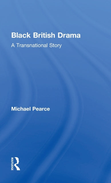 Book cover of: Black British Drama. By: Michael Pearce