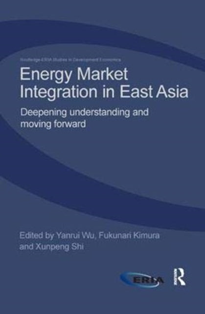 Book cover of: Energy Market Integration in East Asia. By: Yanrui Wu