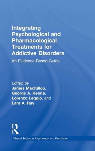Book cover of: Integrating Psychological and Pharmacological Treatments for Addictive Disorders. By: James MacKillop