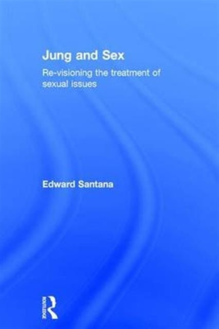 Book cover of: Jung and Sex. By: Edward Santana