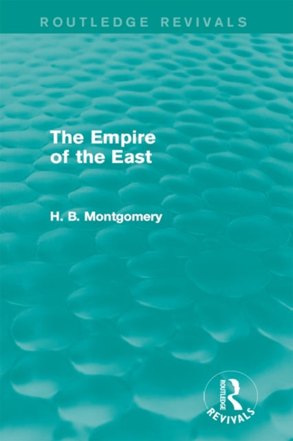 Book cover of: Empire of the East (Routledge Revivals). By: H. B. Montgomery
