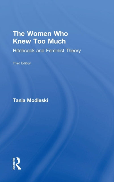 Book cover of: Women Who Knew Too Much. By: Tania Modleski