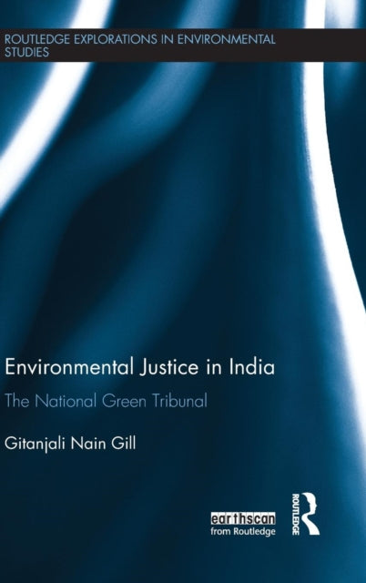 Book cover of: Environmental Justice in India. By: Gitanjali Nain Gill