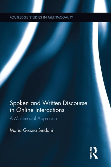 Book cover of: Spoken and Written Discourse in Online Interactions. By: Maria Grazia Sindoni