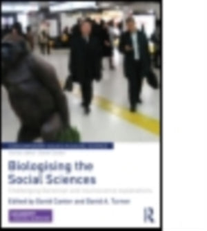 Biologising the Social Sciences