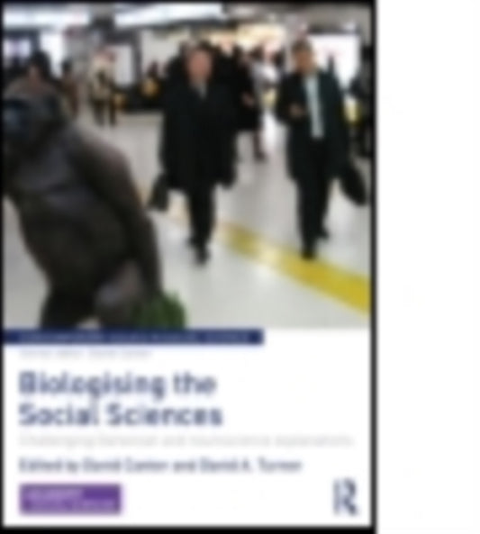 Book cover of: Biologising the Social Sciences. By: David Canter