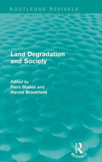 Book cover of: Land Degradation and Society. By: Piers Blaikie