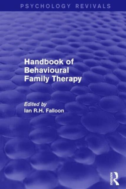 Book cover of: Handbook of Behavioural Family Therapy. By: Ian R. H. Falloon