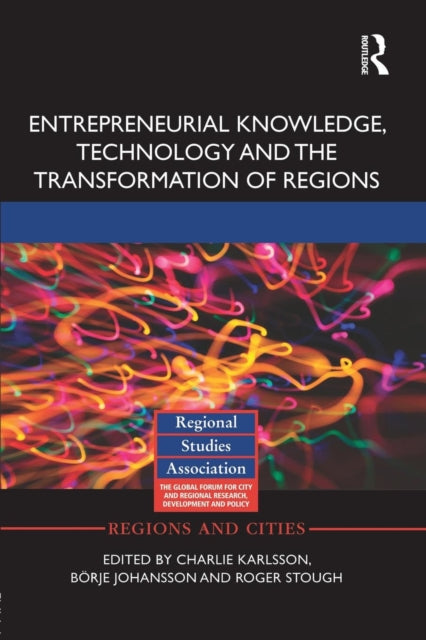 Book cover of: Entrepreneurial Knowledge, Technology and the Transformation of Regions. By: Charlie Karlsson