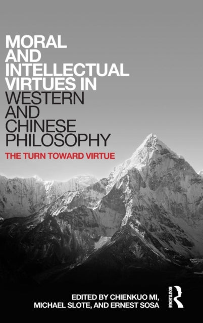 Book cover of: Moral and Intellectual Virtues in Western and Chinese Philosophy. By: Michael Slote