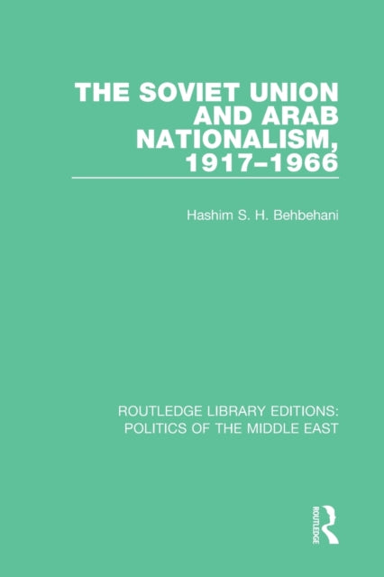 Book cover of: Soviet Union and Arab Nationalism, 1917-1966. By: Hashim S. H. Behbehani