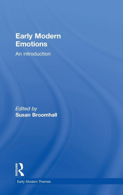 Book cover of: Early Modern Emotions. By: Susan Broomhall