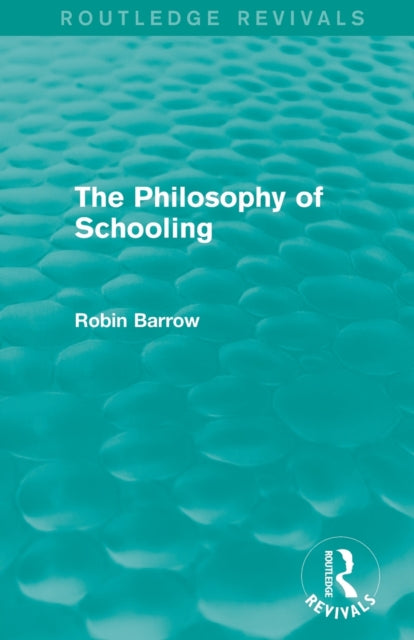 Book cover of: Philosophy of Schooling. By: Robin Barrow