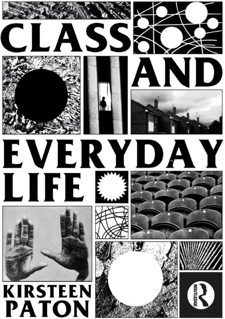 Book cover of: Class and Everyday Life. By: Kirsteen Paton