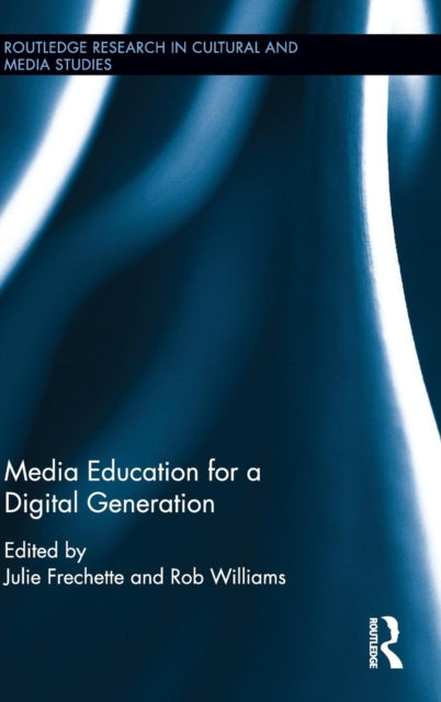 Book cover of: Media Education for a Digital Generation. By: Julie Frechette