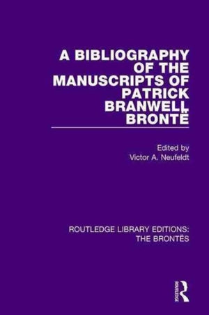 The Bibliography of the Manuscripts of Patrick Branwell Bronte