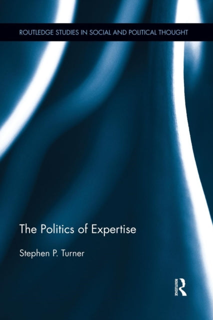 Book cover of: Politics of Expertise. By: Stephen P. Turner