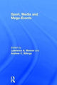 Book cover of: Sport, Media and Mega-Events. By: Lawrence A. Wenner