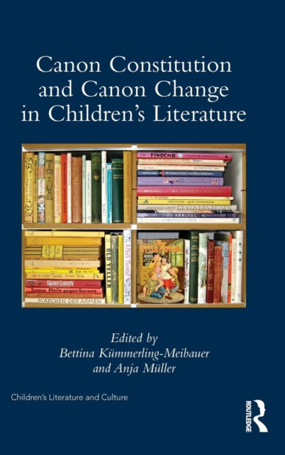 Book cover of: Canon Constitution and Canon Change in Children's Literature. By: Bettina Kümmerling-Meibauer