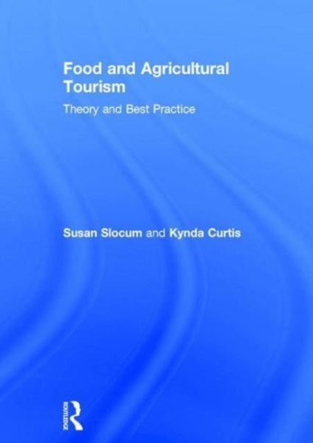 Book cover of: Food and Agricultural Tourism. By: Susan L. Slocum