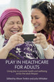 Book cover of: Play in Healthcare for Adults. By: Alison Tonkin