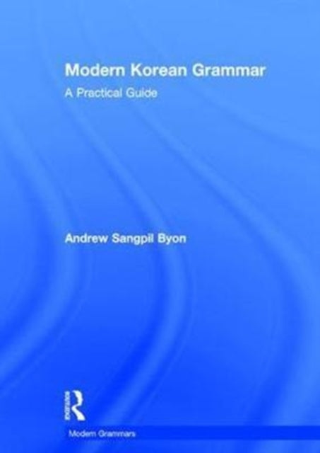 Book cover of: Modern Korean Grammar. By: Andrew Sangpil Byon