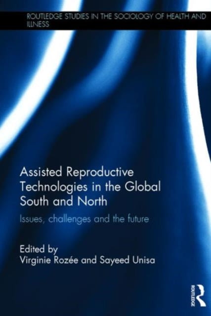 Book cover of: Assisted Reproductive Technologies in the Global South and North. By: Virginie Rozée