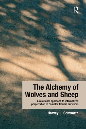 Alchemy of Wolves and Sheep: A Relational Approach to Internalized Perpetration in Complex Trauma Survivors