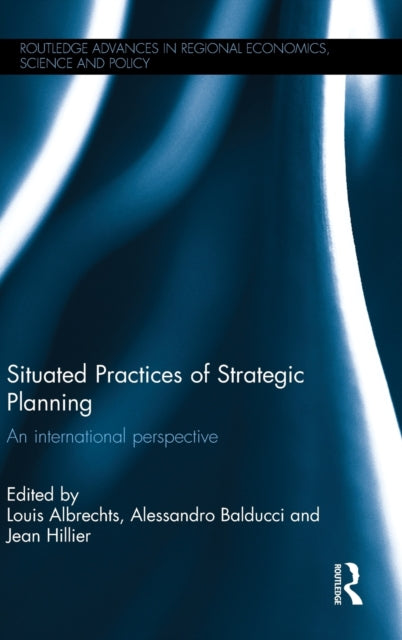 Book cover of: Situated Practices of Strategic Planning. By: Louis Albrechts