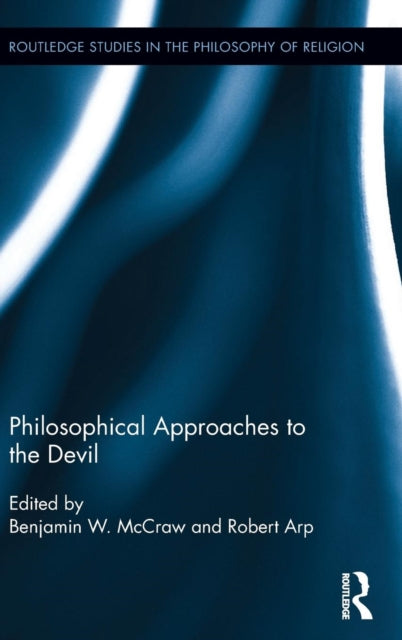 Book cover of: Philosophical Approaches to the Devil. By: Robert Arp