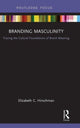Book cover of: Branding Masculinity. By: Elizabeth C. Hirschman