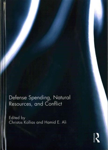 Book cover of: Defense Spending, Natural Resources, and Conflict. By: Christos Kollias