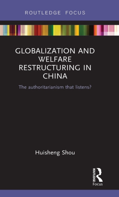 Book cover of: Globalization and Welfare Restructuring in China. By: Huisheng Shou