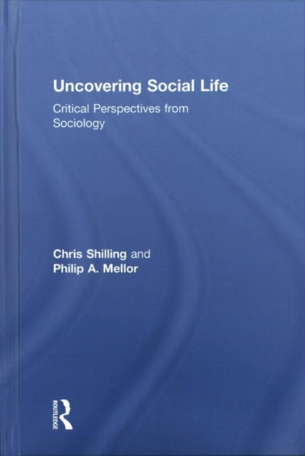 Book cover of: Uncovering Social Life. By: Philip A. Mellor