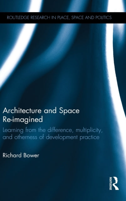 Book cover of: Architecture and Space Re-imagined. By: Richard Bower
