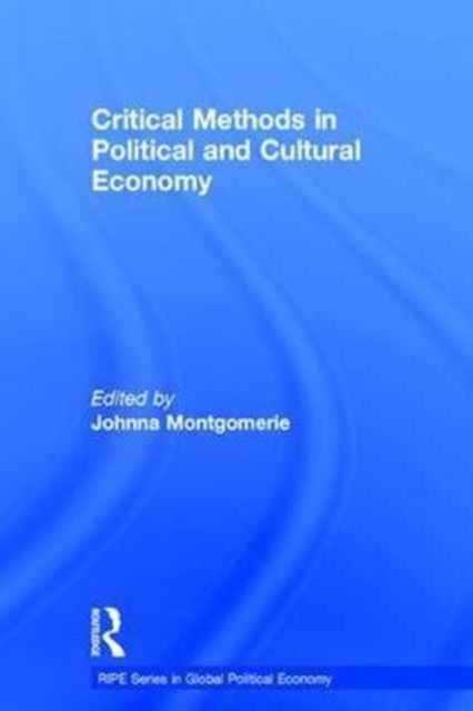 Book cover of: Critical Methods in Political and Cultural Economy. By: Johnna Montgomerie