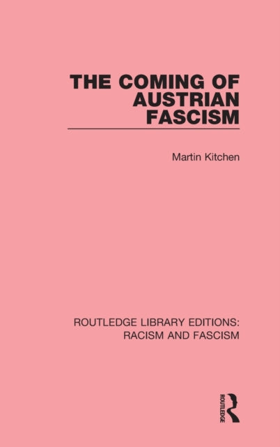 Book cover of: Coming of Austrian Fascism. By: Martin Kitchen