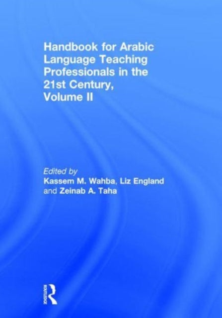 Book cover of: Handbook for Arabic Language Teaching Professionals in the 21st Century, Volume II. By: Kassem M. Wahba