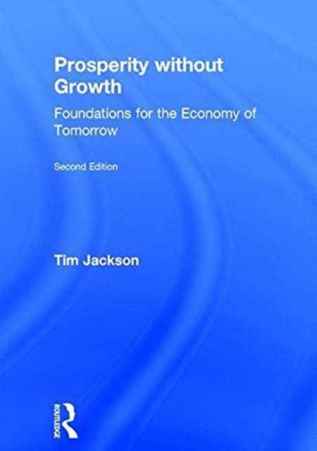 Book cover of: Prosperity without Growth. By: Tim Jackson
