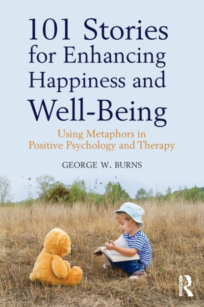 Book cover of: 101 Stories for Enhancing Happiness and Well-Being. By: George W. Burns