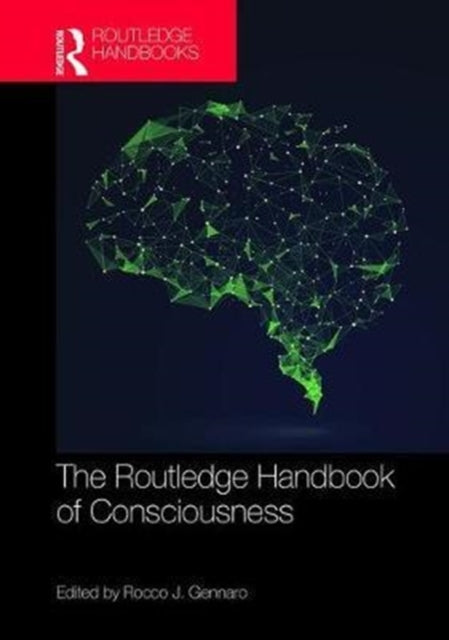 Book cover of: Routledge Handbook of Consciousness. By: Rocco J. Gennaro