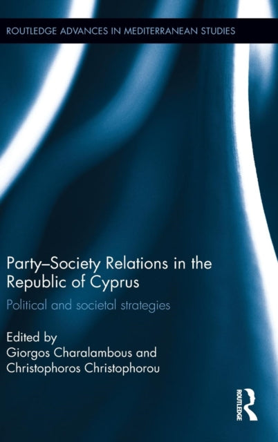 Book cover of: Party-Society Relations in the Republic of Cyprus. By: Giorgos Charalambous